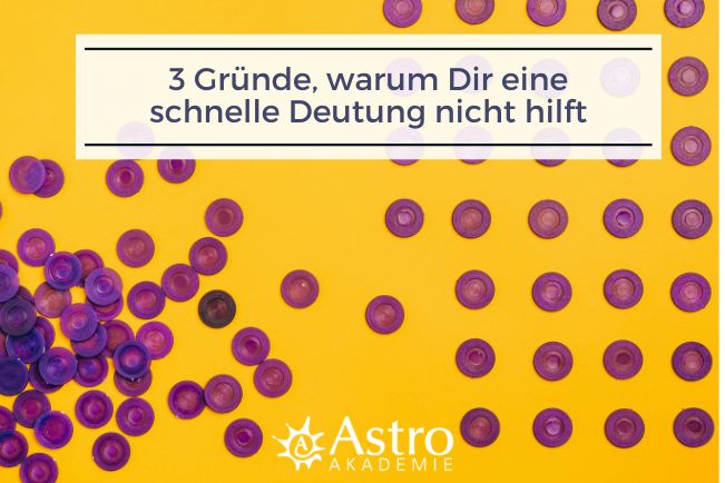 3 Gründe. warum dir eine schnelle Deutung nicht hilft